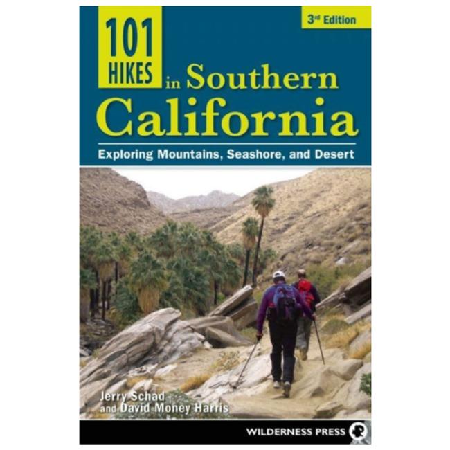 101 Hikes In Southern California Exploring Mountains, Seashore And Desert 3rd Edition
