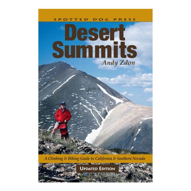 Desert Summits a Climbing Hiking Guide to California and Southern Nevada