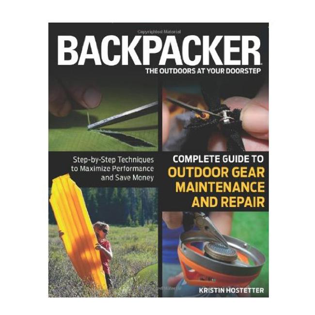Complete Guide To Outdoor Gear Maintenance and Repair