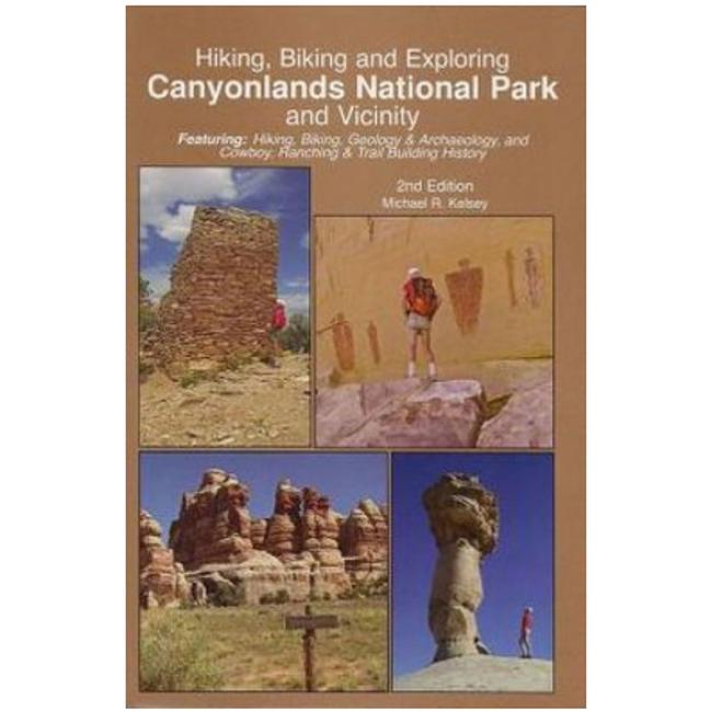 Hiking Biking And Exploring Canyonlands National Park And Vicinity 2nd Edition