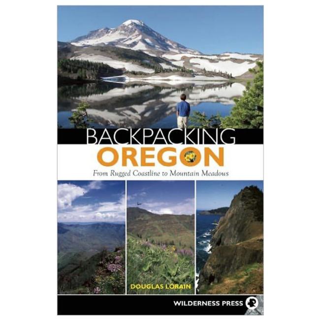 Backpacking Oregon From Rugged Coastline to Mountain Meadow 2nd Edition