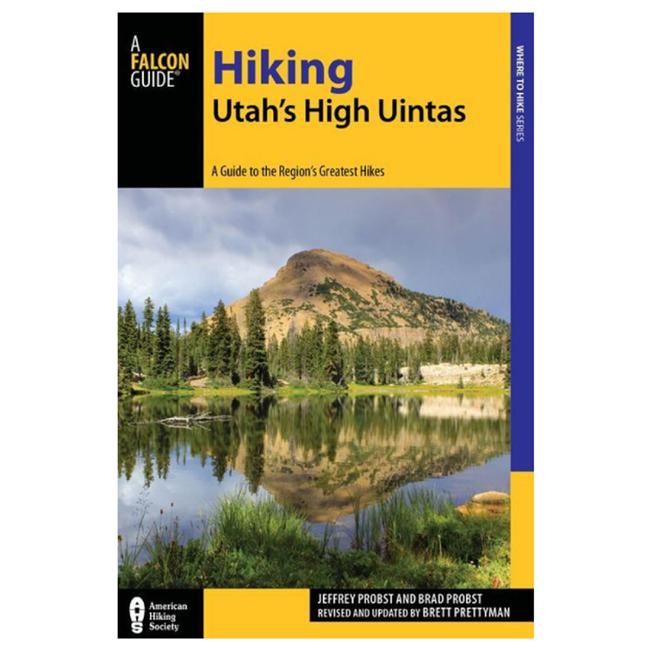 Hiking Utahs High Uintas A Guide To The Regions Greatest Hikes 2nd Edition