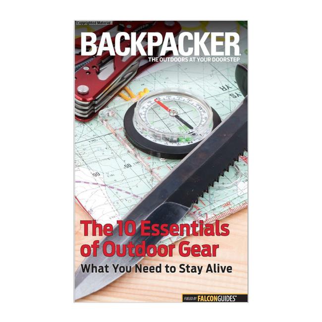 10 Essentials of Outdoor Gear What You Need and the Know How To Use It