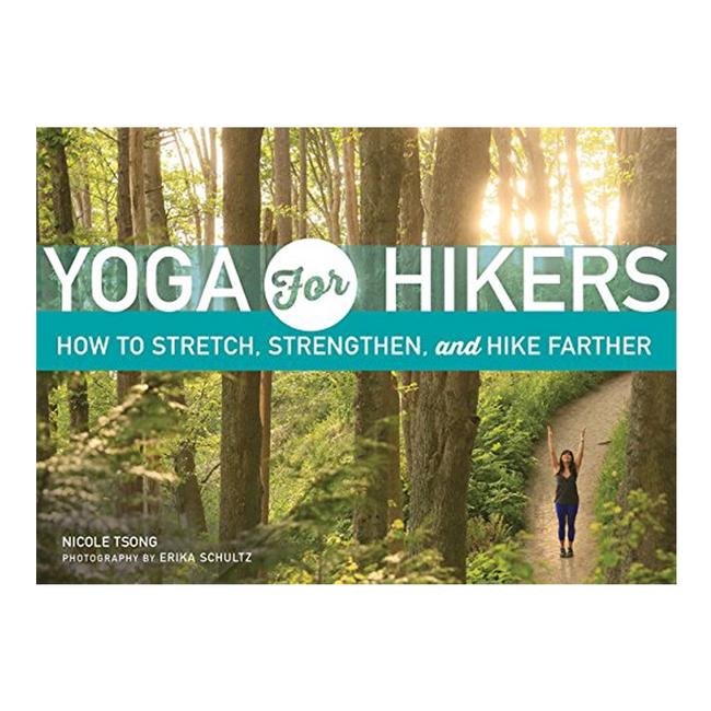 Yoga For Hikers How To Stretch, Strengthen and Hike Farther