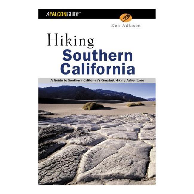 Hiking Southern California a Guide To Southern California's Greatest Hiking Adventures