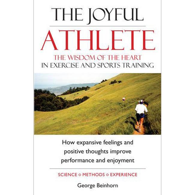 Joyful Athlete the Wisdom of the Heart In Exercise & Sports Training
