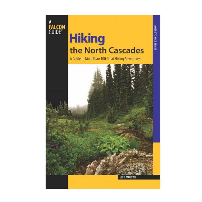 Hiking the North Cascades A Guide To More Than 100 Great Hiking Adventures