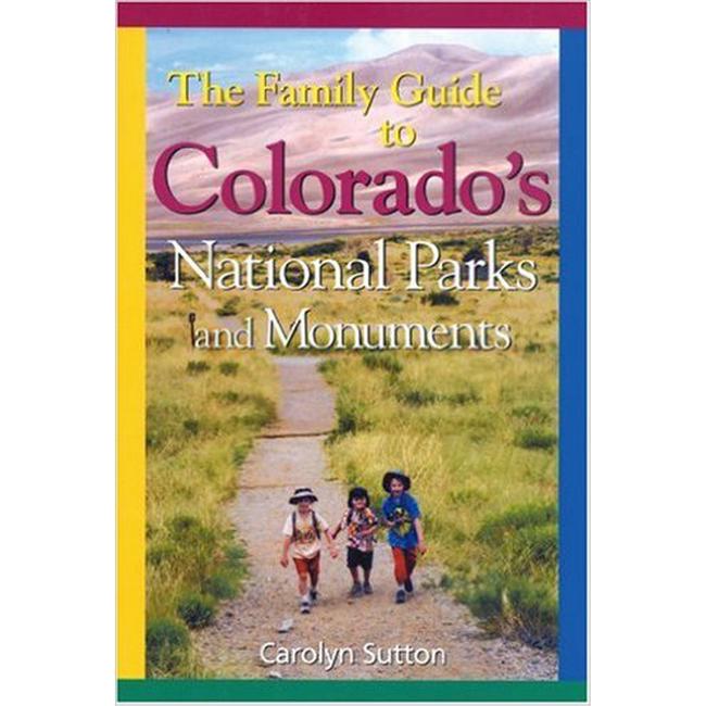 Family Guide To Colorados National Parks and Monuments