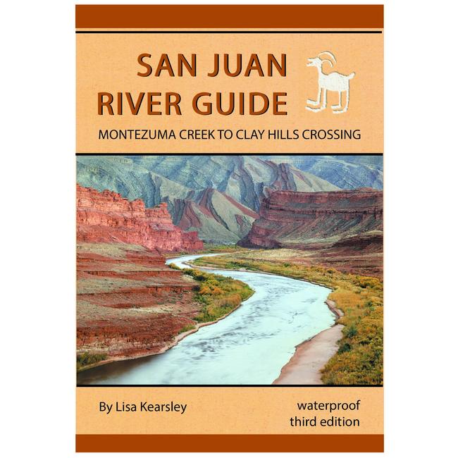 San Juan River Guide Montezuma Creek To Clay Hills Crossing 3rd Edition