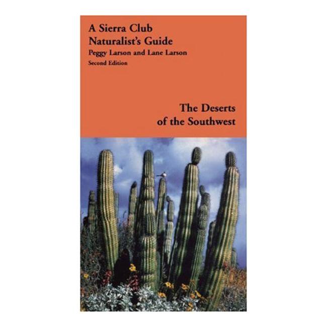 Deserts of the Southwest A Sierra Club Naturalist's Guide