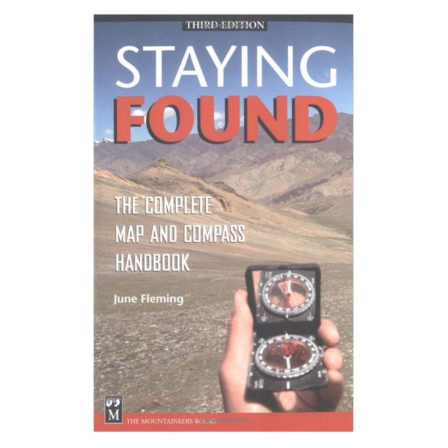 Staying Found The Complete Map and Compass Handbook