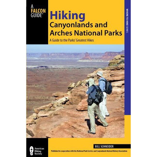 Hiking Canyonlands and Arches National Parks a Guide to the Parks' Greatest Hikes
