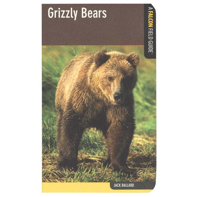 Grizzly Bears a Falcon Field Guide