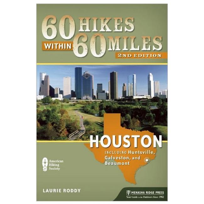 60 Hikes Within 60 Miles Houston Includes Huntsville, Galveston, and Beaumont
