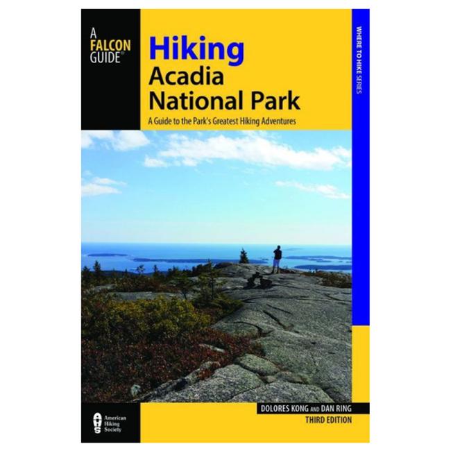 Hiking Acadia National Park A Guide To The Park's Greatest Hiking Adventures 3rd Edition