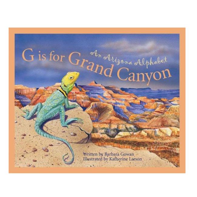 G Is For Grand Canyon an Arizona Alphabet