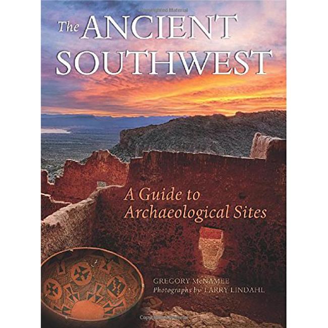 Ancient Southwest a Guide To Archaeological Sites