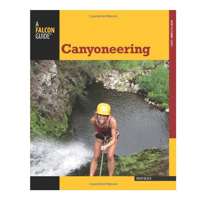 Canyoneering a Guide To Techniques For Wet and Dry Canyons