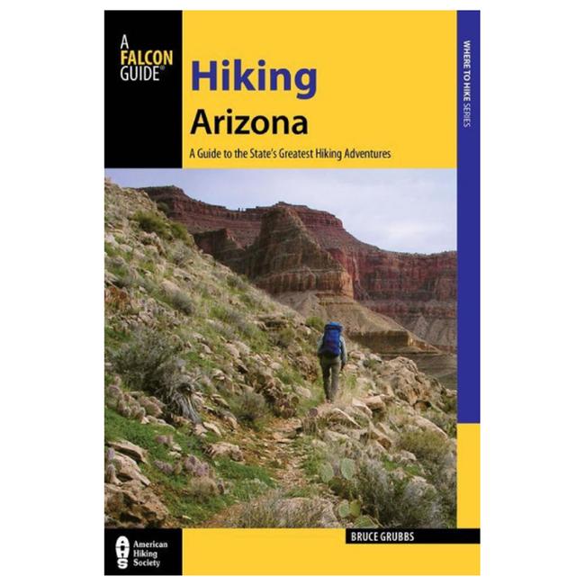 Hiking Arizona A Guide To The State's Greatest Hiking Adventures 4th Edition