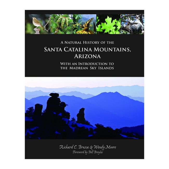 A Natural History of the Santa Catalina Mountains, Arizona with an Introduction to the Madrean Sky Islands