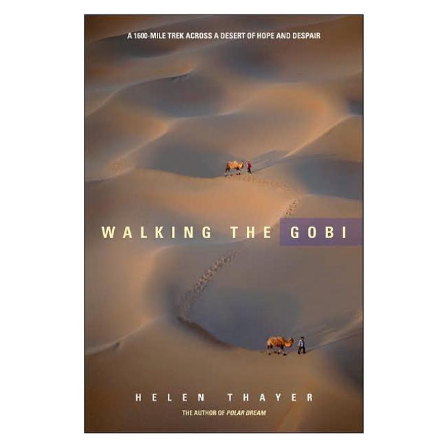 Walking the Gobi 16000 Mile Trek Across a Desert of Hope and Despair