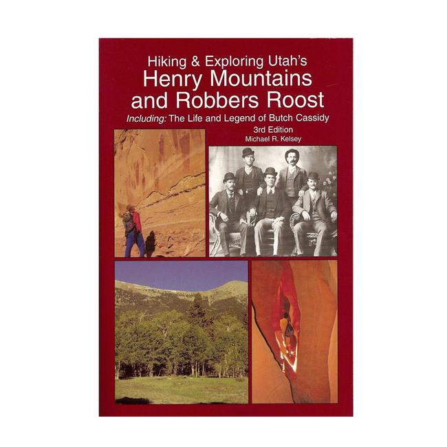 Hiking and Exploring Utahs Henry Mountains and Robbers Roost 3rd edition