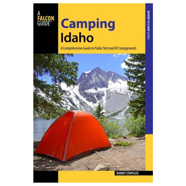Camping Idaho A Comprehensive Guide To Public Tent And Rv Campgrounds 2nd Edition