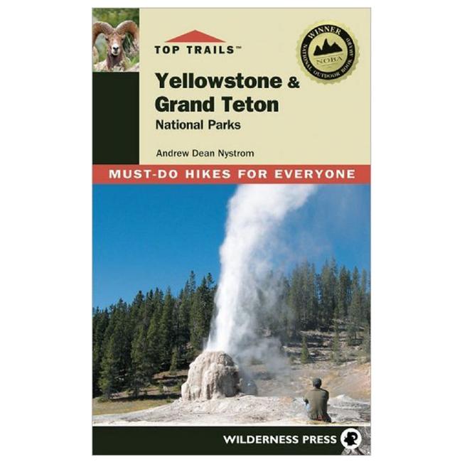 Top Trails Yellowstone & Grand Teton National Parks Must Do Hikes for Everyone