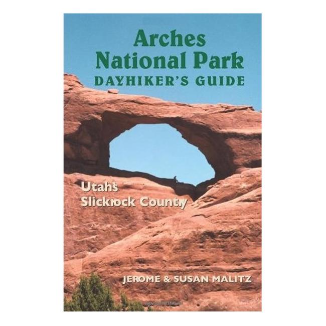 Arches National Park Dayhikers Guide Utahs Slickrock Country