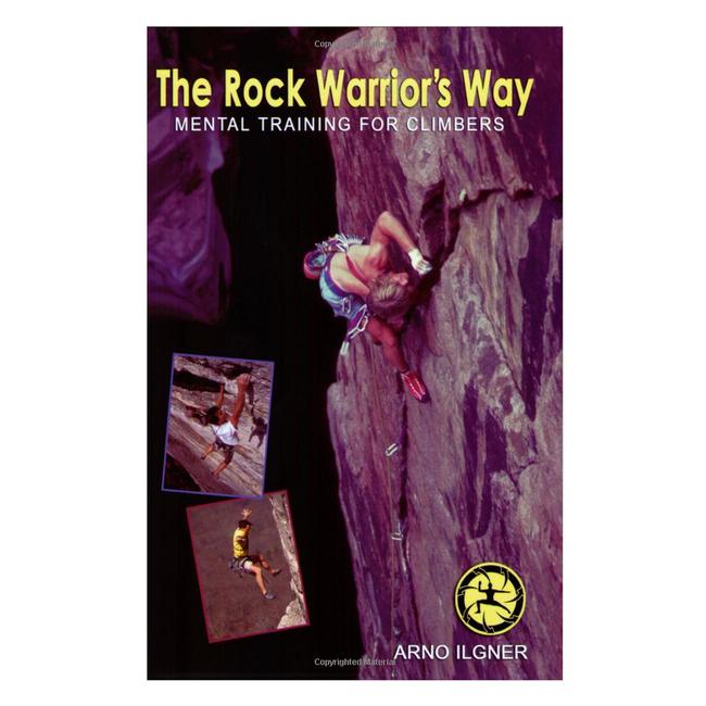 The Rock Warrior's Way Mental Training for Climbers